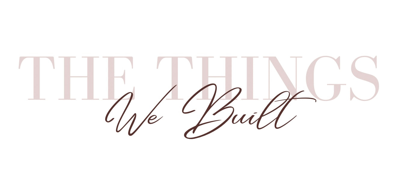 The Things We Built